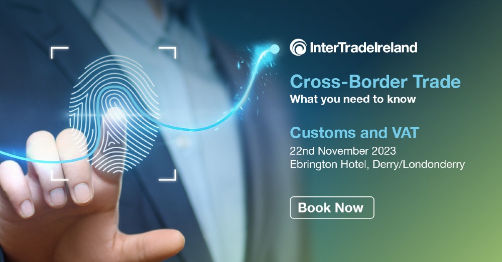 Graphic for the the Cross-Border Trade Hub Customs and VAT event, showing an image of a person touching a screen with event information shown: 22nd November 2023, Ebrington Hotel, Derry/Londonderry